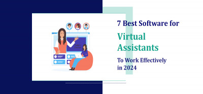 7 Best Software for Virtual Assistants to Work Effectively in 2024